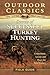 Secrets of Successful Turkey Hunting (Outdoor Classics Field Guide series)