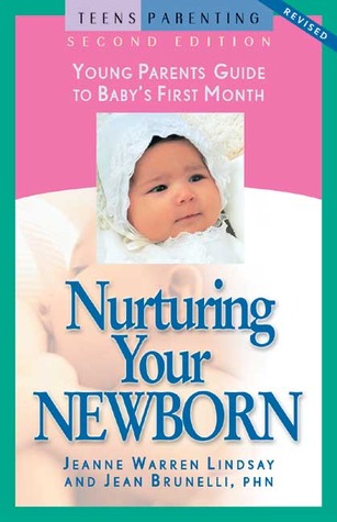 Nurturing Your Newborn: Young Parents' Guide to Baby's First Month (Teen Pregnancy and Parenting series)