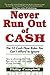 Never Run Out of Cash