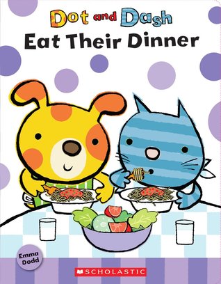 Dot And Dash Eat Their Dinner (Board Book)