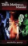The Three Motives for Murder by Michelle Perry