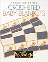 Crocheted Baby Blankets (Vogue® Knitting on the Go!)