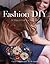 Fashion DIY: 30 Ways to Craft Your Own Style