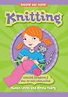 Show Me How: Knitting: Knitting Storybook & How-to-Knit Instructions