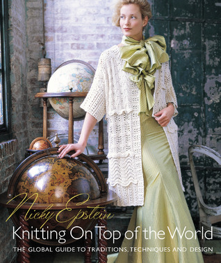Knitting on Top of the World: The Global Guide to Traditions, Techniques and Design (Hardcover)