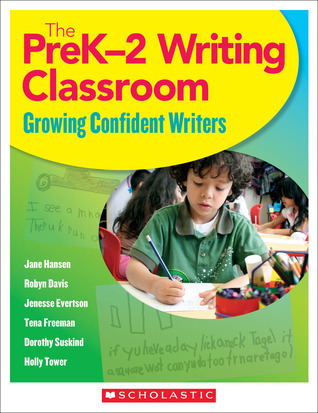 The PreK–2 Writing Classroom: Growing Confident Writers
