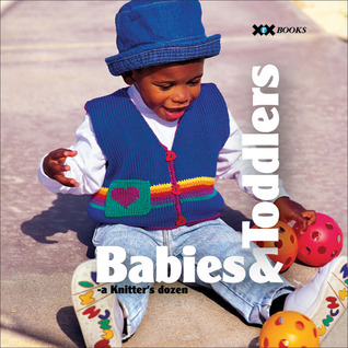 Babies & Toddlers: A Knitter's Dozen (1) (A Knitter's Dozen series)