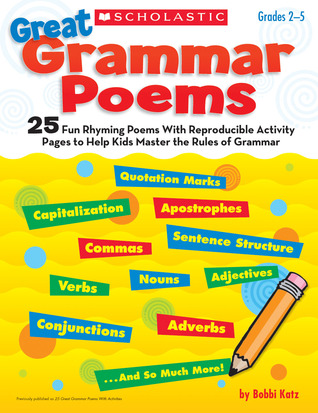Great Grammar Poems: 25 Fun Rhyming Poems With Reproducible Activity Pages That Help Kids Master the Rules of Grammar