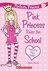 Pink Princess Rules the School by Alyssa Crowne