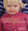 Minnies: QuickKnits for Babies and Toddlers Minnies: QuickKnits for Babies and Toddlers