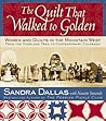 The Quilt That Walked to Golden: Women and Quilts in the Mountain West - From the Overland Trail to Contemporary Colorado