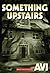 Something Upstairs by Avi