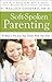Soft-Spoken Parenting: 50 Ways to Not Lose Your Temper With Your Kids