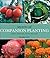 Secrets of Companion Planting: Plants That Help, Plants That Hurt