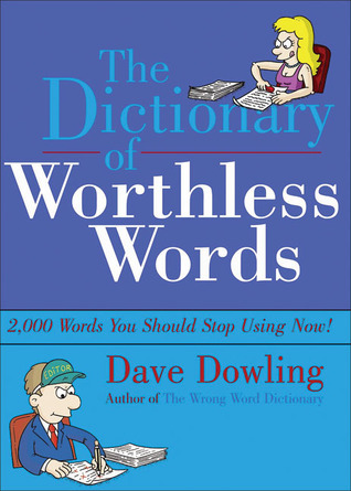 The Dictionary of Worthless Words: 2,000 Words You Should Delete From Your Writing Now! (Grammar Matters series)
