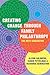 Creating Change Through Family Philanthropy by Alison Goldberg