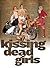 Kissing Dead Girls by Daphne Gottlieb Kissing Dead Girls by Daphne Gottlieb