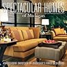 Spectacular Homes of Michigan: An Exclusive Showcase of Michigan's Finest Designers (Spectacular Homes, #12)