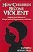 How Children Become Violent by Kathryn Seifert