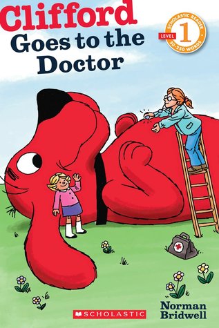 Scholastic Reader Level 1: Clifford Goes to the Doctor (Paperback)