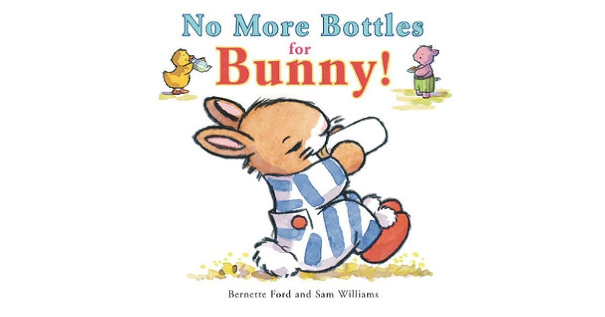 No More Bottles for Bunny! by G. Ford