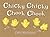 Chicky Chicky Chook Chook