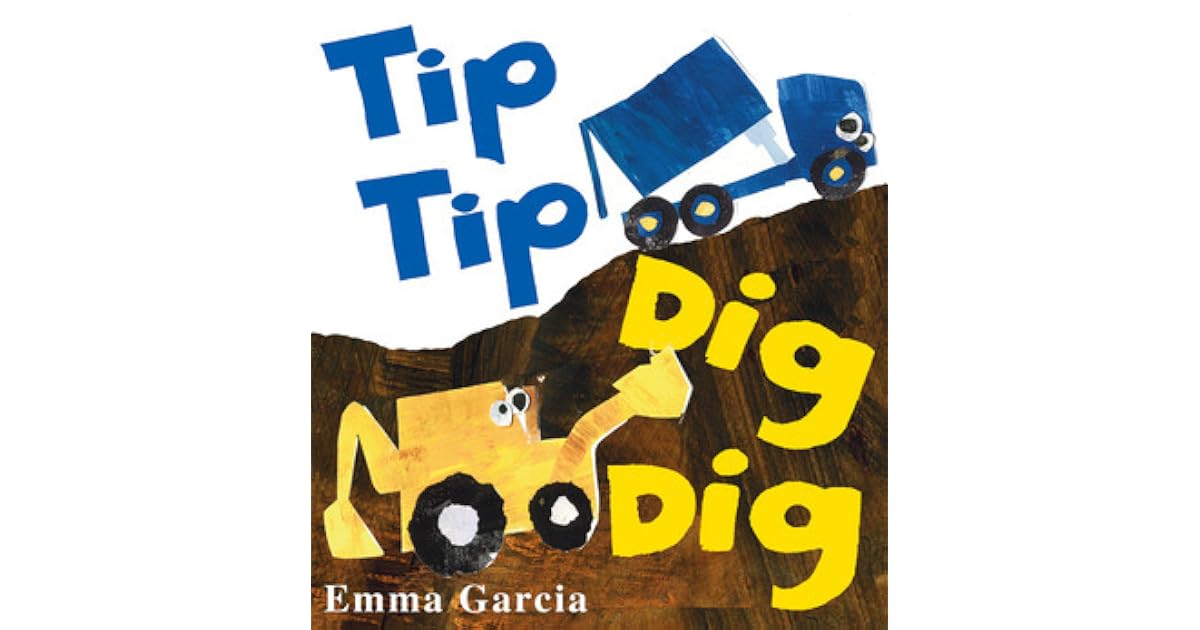 Tip Tip Dig Dig by Emma Garcia