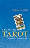 Authentic Tarot: Discovering Your Inner Self Authentic Tarot: Discovering Your Inner Self
