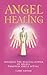 Angel Healing by Claire Nahmad