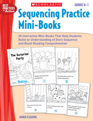 Sequencing Practice Mini-Books: Grades K–1: 25 Interactive Mini-Books That Help Students Build an Understanding of Story Sequence and Boost Reading Comprehension