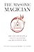 The Masonic Magician: The Life and Death of Count Cagliostro and His Egyptian Rite