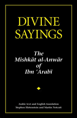 Divine Sayings: 101 Hadith Qudsi: The Mishkat al-Anwar of Ibn 'Arabi (Paperback)