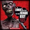 A Zombie's Guide To The Human Body: Anatomy 101 Taught By a Zombie