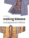 Making Kimono and Japanese Clothes Making Kimono and Japanese Clothes