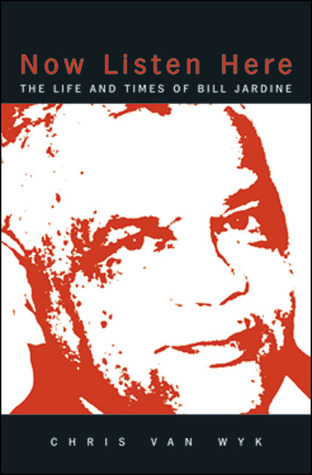 Now Listen Here: The Life and Times of Bill Jardine