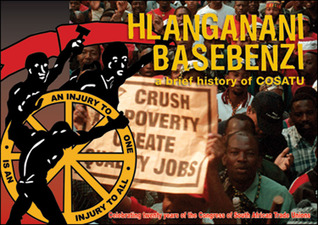 Hlanganani Basebenzi: A Brief History of COSATU