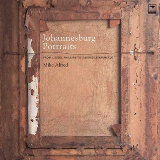 Johannesburg Portraits: From Lionel Phillips to Sibongile Khumalo (Paperback)