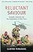 Reluctant Saviour by Clinton Fernandes