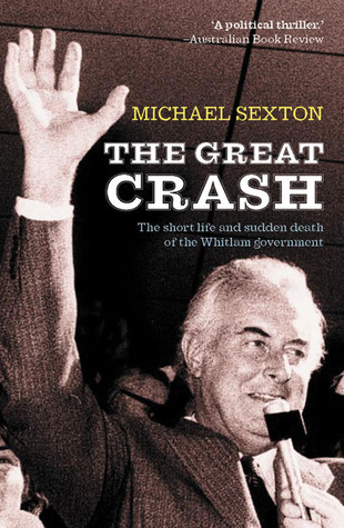 The Great Crash: The Short Life and Sudden Death of the Whitlam Government (Paperback)