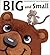 Big and Small