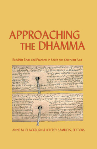 Approaching the Dhamma: Buddhist Texts And Practices in South And Southeast Asia