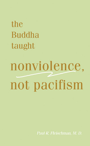 The Buddha Taught Nonviolence, Not Pacifism