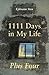 1111 Days in My Life Plus Four