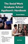 The Social Work Graduate School Applicant's Handbook: The Complete Guide to Selecting and Applying to MSW Programs