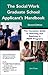 The Social Work Graduate School Applicant's Handbook: The Complete Guide to Selecting and Applying to MSW Programs