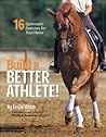 Build a Better Athlete!: 16 Gymnastic Exercises for Your Horse