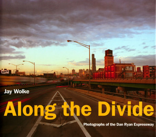 Along the Divide: Photographs of the Dan Ryan Expressway (Hardcover)