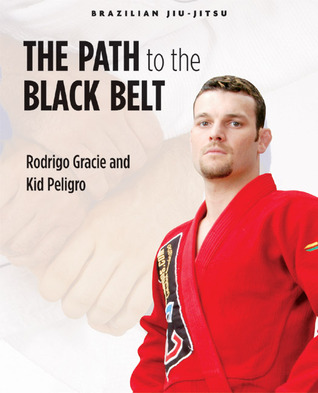 Brazilian Jiu-Jitsu: The Path to the Black Belt (1) (Brazilian Jiu-Jitsu series)