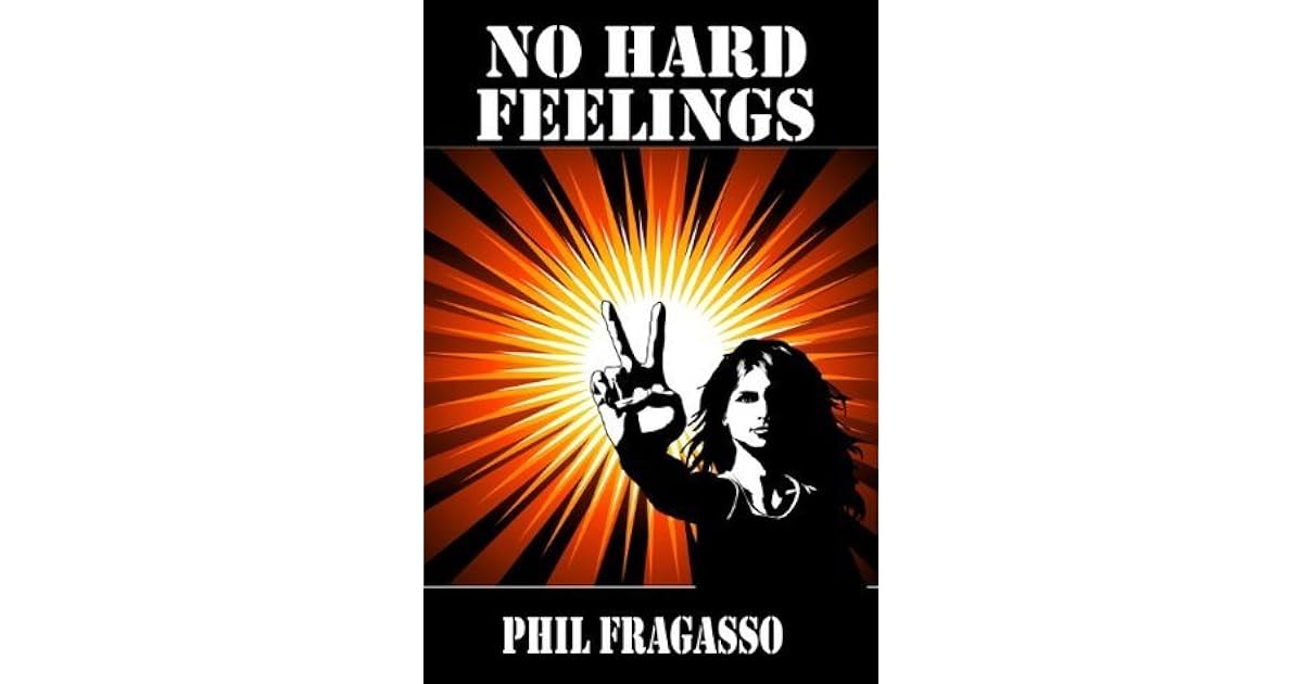 No Hard Feelings By Phil Fragasso