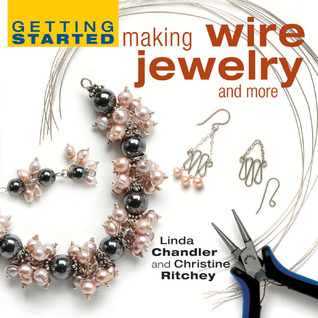 Getting Started Making Wire Jewelry and More (Hardcover)